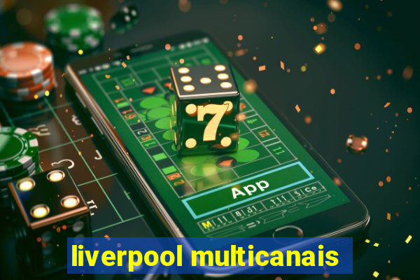 liverpool multicanais